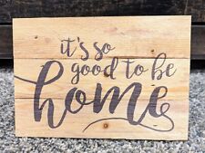 P. Graham Dunn "It's So Good to Be Home" Wooden Plaque. Made in America for sale  Shipping to South Africa