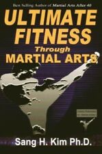 Ultimate Fitness Through Martial Arts by Kim PhD, Sang H 1880336022 segunda mano  Embacar hacia Argentina