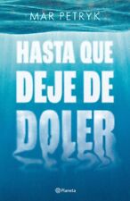 Hasta que Deje de Doler - Mar Petryk - Planeta Argentina, usado segunda mano  Argentina 