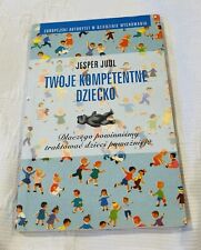Twoje Kompetentne Dziecko Jesper Juul Książka Po Polsku, używany na sprzedaż  Wysyłka do Poland