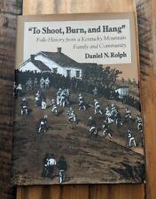 To Shoot, Burn, and Hang: Folk-history from a Kentucky Mountain Family (1a edición) segunda mano  Embacar hacia Argentina
