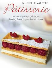 Patisserie: A Step-by-step Guide to Baking French Pastries at Home,Murielle Val, usado segunda mano  Embacar hacia Argentina