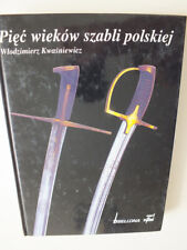 Piec Wiekow Szabli Polskiej  by Wodzimierz Kwasniewicz na sprzedaż  Wysyłka do Poland