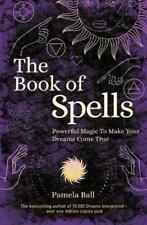 The Book of Spells: Powerful Magic to Make Your Dreams Come T... by Ball, Pamela, usado segunda mano  Embacar hacia Argentina