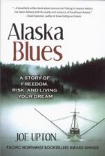 Usado, Alaska Blues: A Story of Freedom, Risk, and Living Your Dream por Upton, Joe comprar usado  Enviando para Brazil