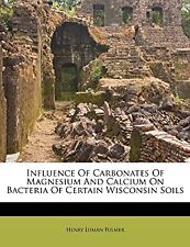 Influence Of Carbonates Of Magnesium And Calcium On Bacteria Of Certain Wisconsi segunda mano  Embacar hacia Argentina