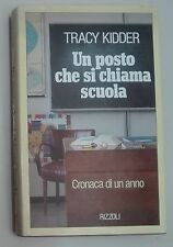 47998 Tracy Kidder - Un posto che si chiama scuola - Rizzoli I ed. 1990 usato  Palermo
