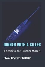 Cena con un asesino: Memorias de los asesinatos de lidocaína por Byron-Smith, R.D.... segunda mano  Embacar hacia Argentina