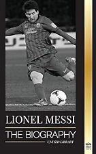 Lionel Messi: The Biography of Barcelonas Greatest Professional Soccer (Football segunda mano  Embacar hacia Argentina
