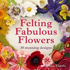 Felting fabulous flowers for sale  UK