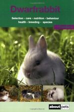 The Dwarf Rabbit: A Guide to Selection, Housing, Care, Nutrition, Behaviour, H, segunda mano  Embacar hacia Mexico
