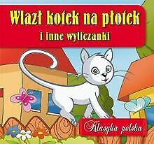 Wlazl kotek na plotek i inne wyliczanki: Klasyka polska ... | Buch | Zustand gut na sprzedaż  Wysyłka do Poland