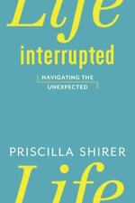 Life Interrupted: Navigating the Unexpected por Shirer, Priscilla comprar usado  Enviando para Brazil