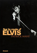 LIVRE ELVIS PRESLEY- SUR LA ROUTE D'ELVIS - PATRICK MAHE - ED. GRASSET -2002 d'occasion  La Motte-Servolex