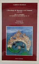 Carmelo Trasselli - I Privilegi di Messina e di Trapani ( 1160 - 1355 )  usato  Monreale