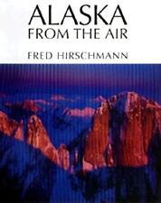 ALASKA FROM THE AIR de Fred Hirschmann - Tapa dura *Excelente estado* segunda mano  Embacar hacia Argentina