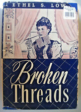 Broken Threads by Ethel S. Low 1949 Hardcover Dust Jacket Zondervan Publishing for sale  Shipping to South Africa