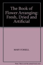 The Book of Flower Arranging: Fresh, Dried and Artificial By Mary Forsell segunda mano  Embacar hacia Mexico