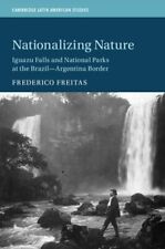 Nationalizing Nature: Iguazu Falls ..., Freitas, Freder segunda mano  Embacar hacia Argentina