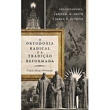 Ortodoxia Radical E A Tradição Reformada James K.A. Smith em português comprar usado  Brasil 