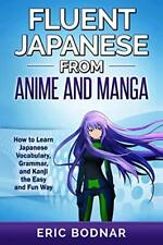 Fluent Japanese from Anime and Manga: How to Learn Japanese Vocabulary, Grammar segunda mano  Embacar hacia Mexico