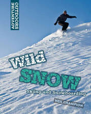 Adventure Outdoors: Wild Snow: Skiing and Snowboarding by Neil Champion segunda mano  Embacar hacia Argentina