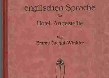 (702) KLEINES LEHRBUCH DER ENGLISCHEN SPRACHE FUR HOTEL - ANGESTELLTE - EMMA JAEGGI - WINKLER VERLAG DER UNION HELVETIA LUZERN 1926 ROK na sprzedaż  Czyrna