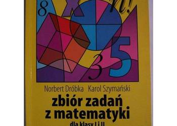 Zbiór zadań z matematyki dla klasy I i II Liceum Ogólnokształcącego na sprzedaż  Siedlce