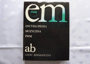 Sprzedam książkę &quot; Encyklopedia Muzyczna PWM a,b, część biog na sprzedaż  Bielsko-Biała