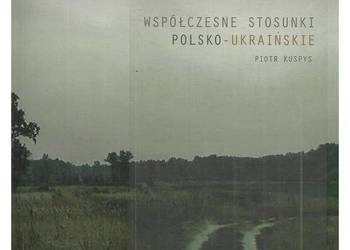 Współczesne stosunki polsko-ukraińskie 1991-2008. Polityka. na sprzedaż  Łódź