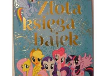 Złota Księga Bajek Opowieści o kucykach My Little Pony na sprzedaż  Zamość