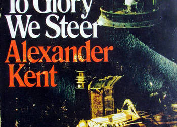 To Glory We Steer - Alexander Kent - marynistyka na sprzedaż  Limanowa